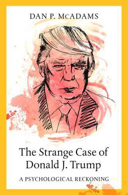 Strange Case of Donald J. Trump A Psychological Reckoning  9780197507445 Front Cover