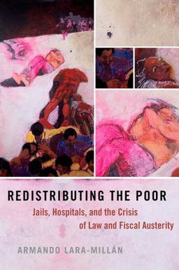 Redistributing the Poor Jails, Hospitals, and the Crisis of Law and Fiscal Austerity  9780197507902 Front Cover