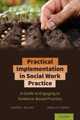 Practical Implementation in Social Work Practice A Guide to Engaging in Evidence-Based Practice  9780197509722 Front Cover