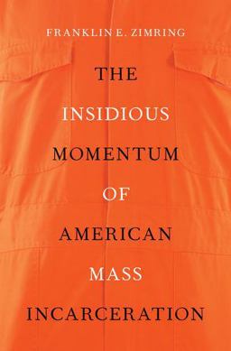 The Insidious Momentum of American Mass Incarceration The Insidious Momentum of American Mass Incarceration