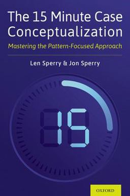 The 15 Minute Case Conceptualization: Mastering the Pattern-focused Approach  9780197517987 Front Cover