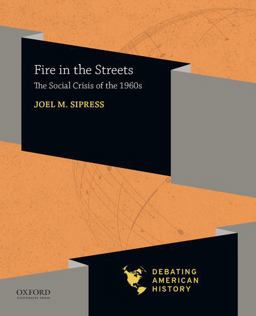 Fire in the Streets The Social Crisis of The 1960s  9780197519172 Front Cover