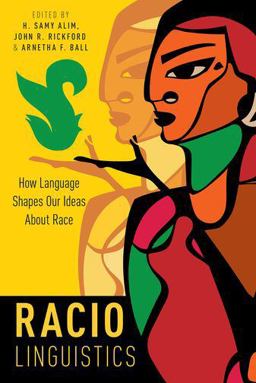 Raciolinguistics: How Language Shapes Our Ideas About Race  9780197521106 Front Cover