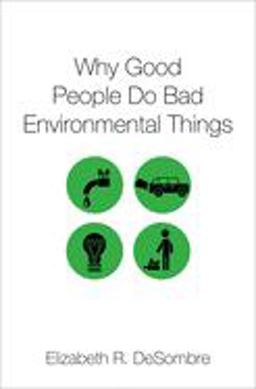 Why Good People Do Bad Environmental Things  9780197523803 Front Cover