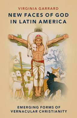 New Faces of God in Latin America Emerging Forms of Vernacular Christianity  9780197529270 Front Cover