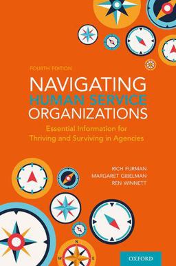 Navigating Human Service Organizations Essential Information for Thriving and Surviving in Agencies 4th 9780197531044 Front Cover