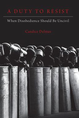 Duty to Resist When Disobedience Should Be Uncivil  9780197531310 Front Cover