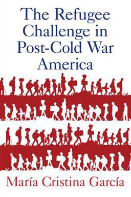 Refugee Challenge in Post-Cold War America  9780197533598 Front Cover
