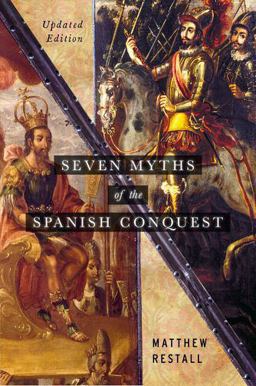 Seven Myths of the Spanish Conquest Updated Edition  9780197537299 Front Cover