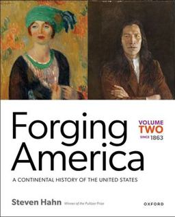 Forging America: Volume Two Since 1863 A Continental History of the United States  9780197540206 Front Cover