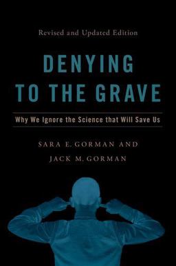 Denying to the Grave Why We Ignore the Science That Will Save Us, Revised and Updated Edition 2nd 9780197547458 Front Cover
