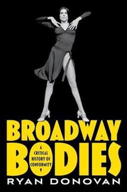 Broadway Bodies A Critical History of Conformity  9780197551080 Front Cover