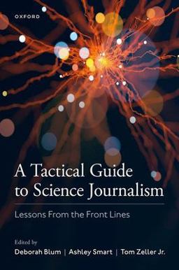 Tactical Guide to Science Journalism Lessons from the Front Lines  9780197551509 Front Cover