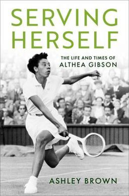 Serving Herself The Life and Times of Althea Gibson  9780197551752 Front Cover
