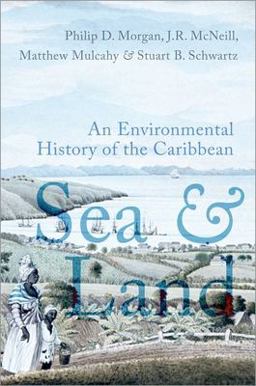 Sea and Land An Environmental History of the Caribbean  9780197555453 Front Cover