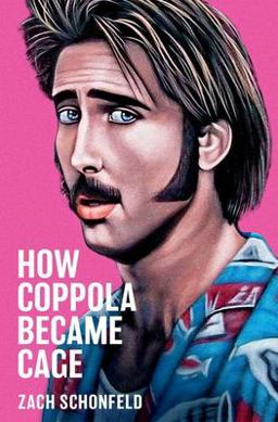 How Coppola Became Cage  9780197556375 Front Cover
