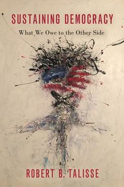 Sustaining Democracy What We Owe to the Other Side  9780197556450 Front Cover
