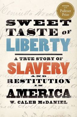 Sweet Taste of Liberty A True Story of Slavery and Restitution in America  9780197564288 Front Cover