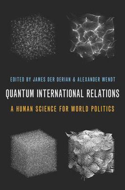 Quantum International Relations A Human Science for World Politics  9780197568217 Front Cover