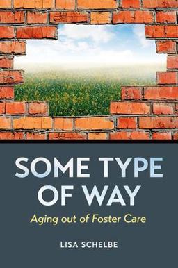 Some Type of Way Aging Out of Foster Care  9780197568712 Front Cover