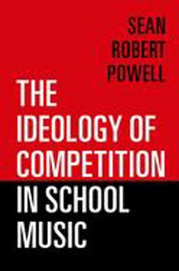 Ideology of Competition in School Music  9780197570845 Front Cover