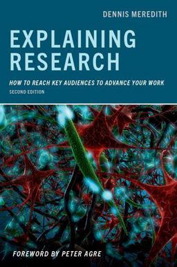 Explaining Research How to Reach Key Audiences to Advance Your Work 2nd 9780197571316 Front Cover