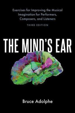 Mind's Ear Exercises for Improving the Musical Imagination for Performers, Composers, and Listeners 3rd 9780197576328 Front Cover