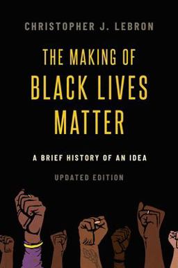 Making of Black Lives Matter A Brief History of an Idea, Updated Edition 2nd 9780197577349 Front Cover