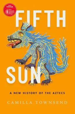 Fifth Sun A New History of the Aztecs  9780197577660 Front Cover