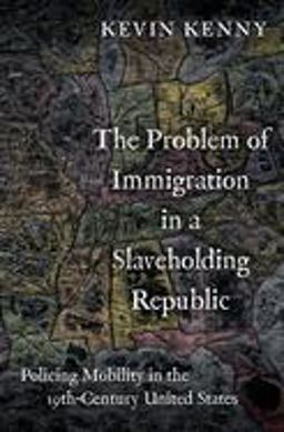 Problem of Immigration in a Slaveholding Republic Policing Mobility in the Nineteenth-Century United States  9780197580080 Front Cover