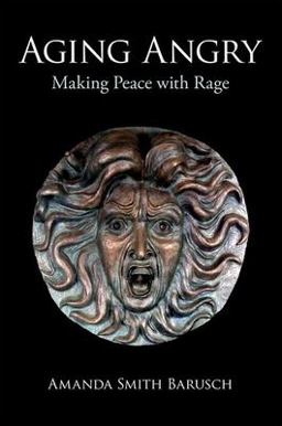 Aging Angry Making Peace with Rage  9780197584644 Front Cover