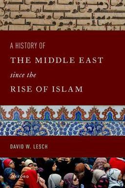 History of the Middle East since the Rise of Islam From the Prophet Muhammad to the 21st Century  9780197587140 Front Cover