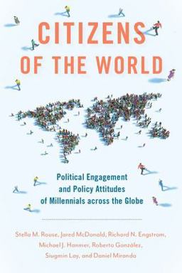 Citizens of the World Political Engagement and Policy Attitudes of Millennials Across the Globe  9780197599389 Front Cover