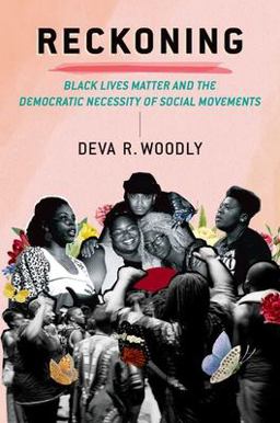 Reckoning Black Lives Matter and the Democratic Necessity of Social Movements  9780197603956 Front Cover