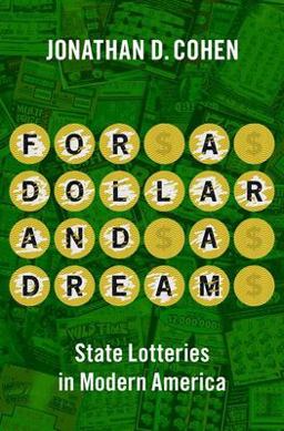 For a Dollar and a Dream State Lotteries in Modern America  9780197604885 Front Cover