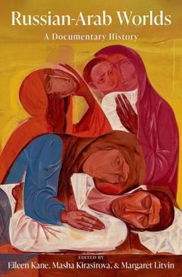 Russian-Arab Worlds A Documentary History  9780197605769 Front Cover