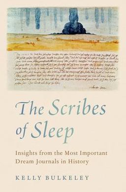 Scribes of Sleep Insights from the Most Important Dream Journals in History  9780197609606 Front Cover