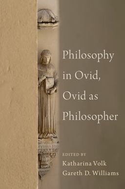 Philosophy in Ovid, Ovid As Philosopher Philosophy in Ovid, Ovid As Philosopher