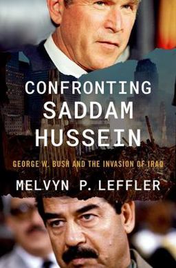 Confronting Saddam Hussein George W. Bush and the Invasion of Iraq  9780197610770 Front Cover