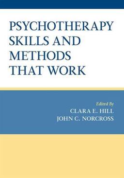 Psychotherapy Skills and Methods That Work Psychotherapy Skills and Methods That Work