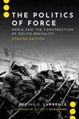 Politics of Force Media and the Construction of Police Brutality, Updated Edition 1st 2023 9780197616543 Front Cover