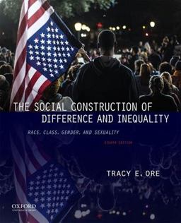 Social Construction of Difference and Inequality Race, Class, Gender, and Sexuality 8th 9780197618967 Front Cover