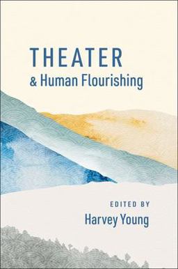 Theater and Human Flourishing  9780197622278 Front Cover