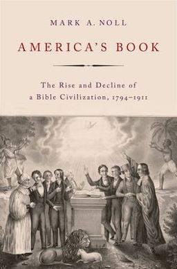 America's Book The Rise and Decline of a Bible Civilization, 1794-1911  9780197623466 Front Cover