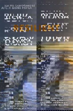 Building a Resilient Tomorrow How to Prepare for the Coming Climate Disruption  9780197626610 Front Cover