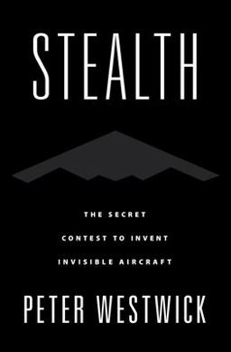 Stealth The Secret Contest to Invent Invisible Aircraft  9780197627242 Front Cover
