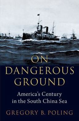 On Dangerous Ground America's Century in the South China Sea  9780197633984 Front Cover
