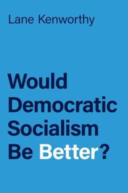 Would Democratic Socialism Be Better?  9780197636817 Front Cover