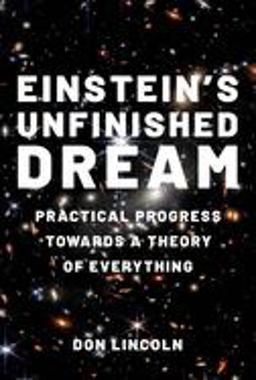 Einstein's Unfinished Dream Practical Progress Towards a Theory of Everything  9780197638033 Front Cover