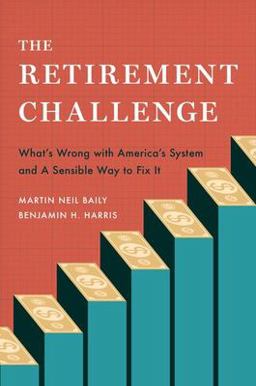 The Retirement Challenge: What's Wrong With America's System and a Sensible Way to Fix It  9780197639276 Front Cover